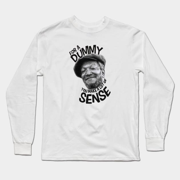 For a Dummy You Make a Lot of Sense Long Sleeve T-Shirt by Jazz In The Gardens